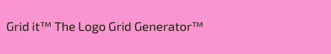Grid it™ The Logo Grid Generator™  